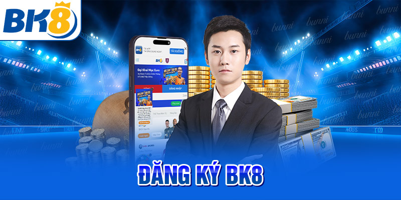 Đăng Ký BK8 - Quy Trình Mở Tài Khoản Nhanh Nhất 2026