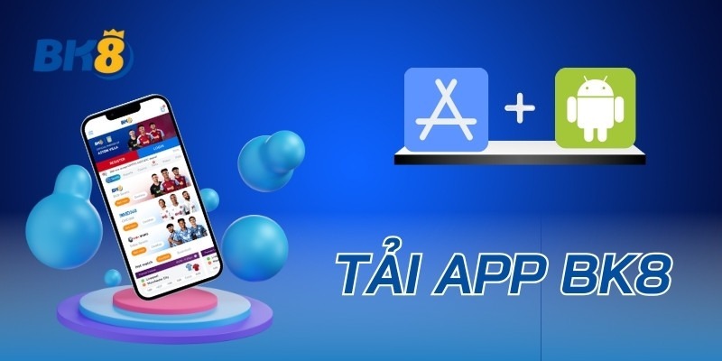 Tải App BK8 – Hướng Dẫn Thao Tác Chi Tiết Cho Người Mới