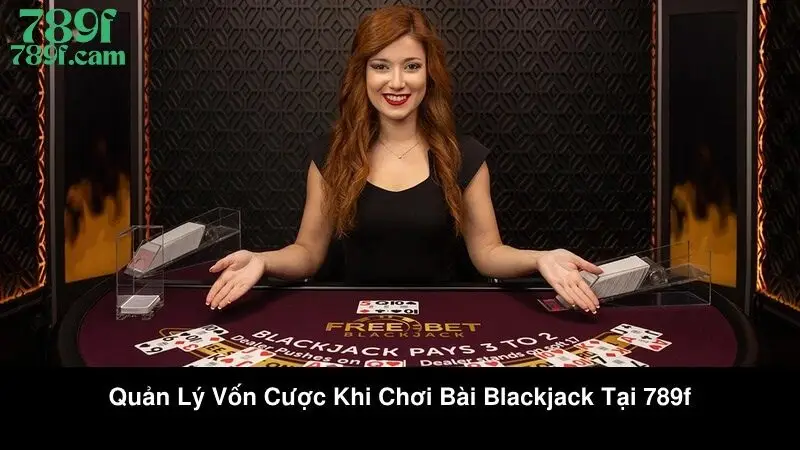 Blackjack 789F - Luật Chơi, Chiến Thuật Dành Cho Newbie