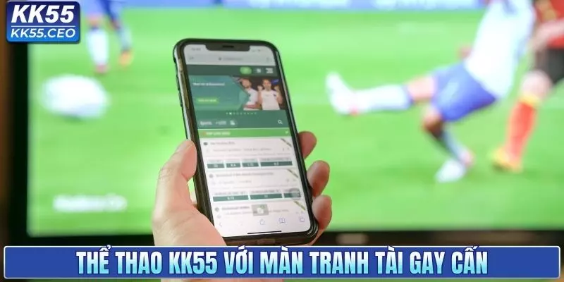 Thể Thao KK55 - Đa Dạng Kèo Cược, Nhiều Trải Nghiệm Mới Lạ
