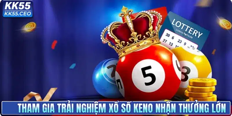Xổ số KK55 - Chốt Số Liền Tay, Trúng Ngay Thưởng Lớn