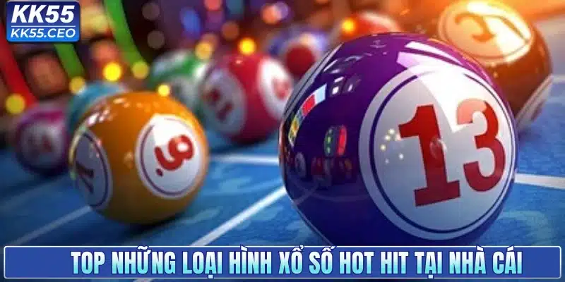 Xổ số KK55 - Chốt Số Liền Tay, Trúng Ngay Thưởng Lớn