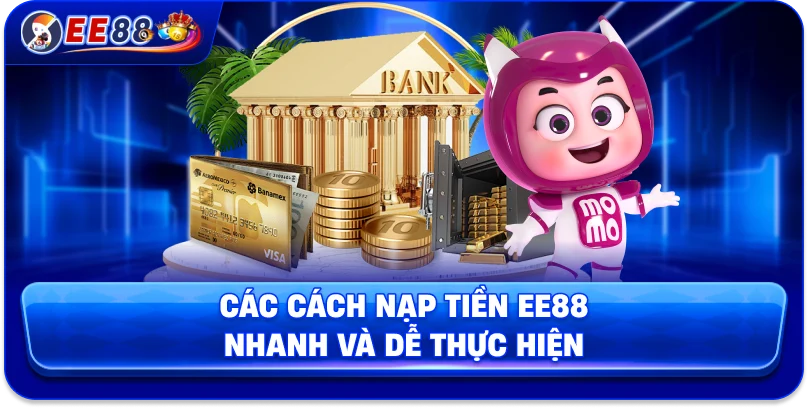 Nạp Tiền EE88 – Hướng Dẫn Nhanh Chóng, An Toàn 2026
