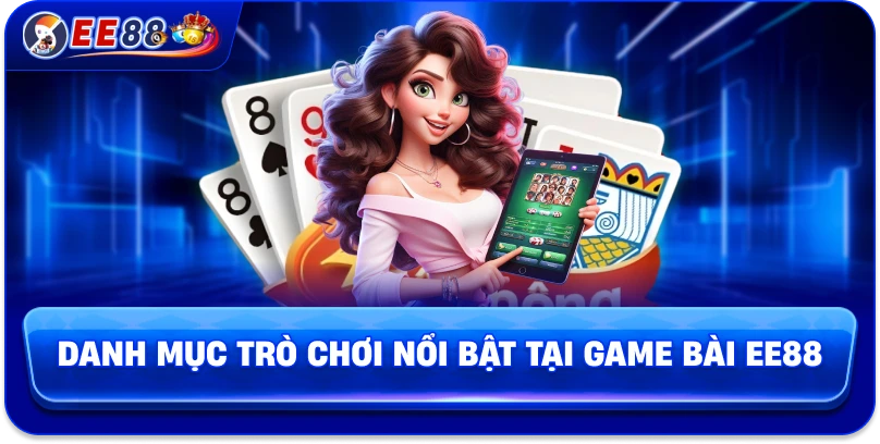 Game Bài EE88 – Trải Nghiệm Giải Trí Đỉnh Cao Không Thể Bỏ Lỡ