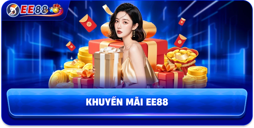 Khuyến Mãi EE88 – Cập Nhật Ưu Đãi Hấp Dẫn Mỗi Ngày