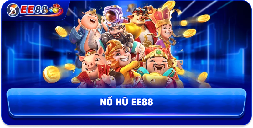 Nổ Hũ EE88 – Siêu Phẩm Giải Trí Ngập Tràn Giải Thưởng