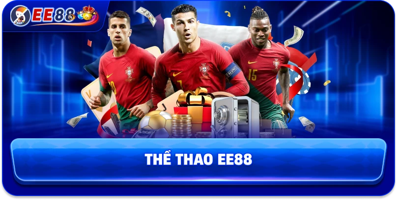 Thể Thao EE88 – Điểm Đến Cá Cược Uy Tín, Chất Lượng Cao