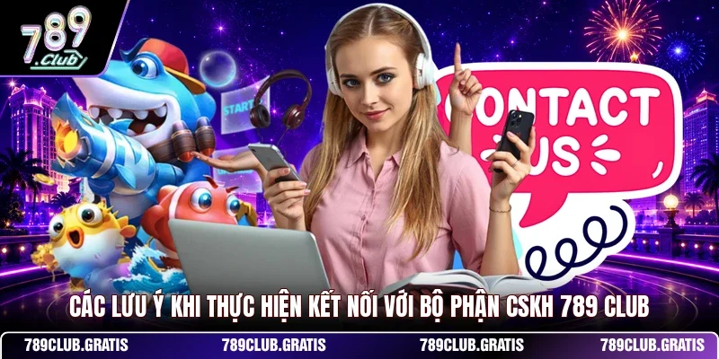Liên Hệ 789CLUB - Hướng Dẫn Kênh Kết Nối CSKH Nhanh Chóng