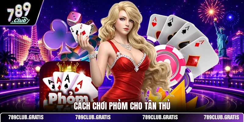 Phỏm 789CLUB - Cẩm Nang Chơi Phỏm Đổi Thưởng Cực Đỉnh