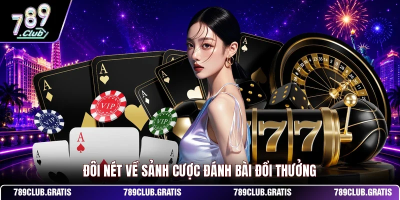Game Bài 789CLUB - Khám Phá Sảnh Cược Đổi Thưởng Hàng Đầu