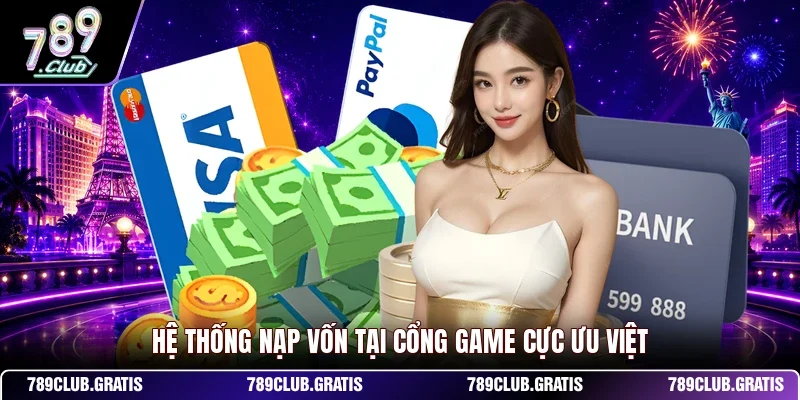 Nạp Tiền 789CLUB - Hướng Dẫn Nạp Đa Dạng Phương Thức
