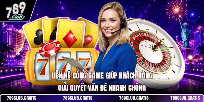 Liên Hệ 789CLUB - Hướng Dẫn Kênh Kết Nối CSKH Nhanh Chóng