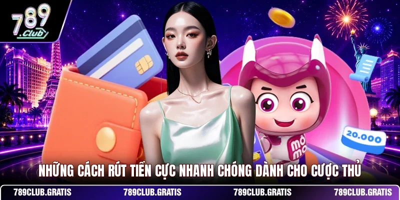Rút Tiền 789CLUB - Hướng Dẫn Chi Tiết Dành Cho Tân Thủ