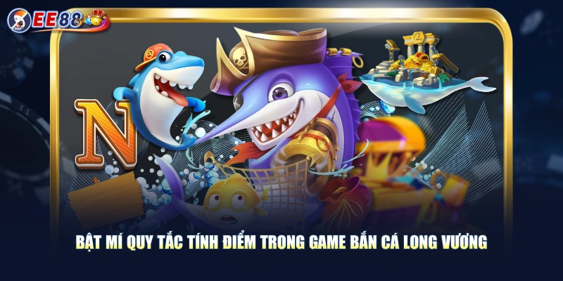 Chinh Phục Bắn Cá Long Vương Kịch Tính Săn Jackpot Khủng