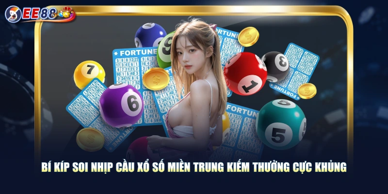 Chọn Xổ Số Miền Trung Thử Vận May Rinh Ngay Tiền Thưởng Lớn