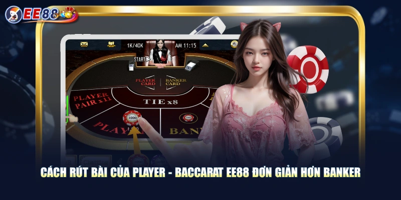 Cách Chơi Baccarat EE88 | Rút Bài Các Cửa Nhà Con - Nhà Cái