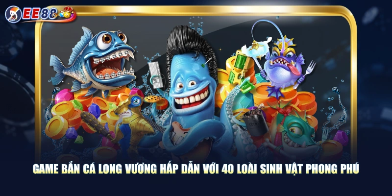 Chinh Phục Bắn Cá Long Vương Kịch Tính Săn Jackpot Khủng