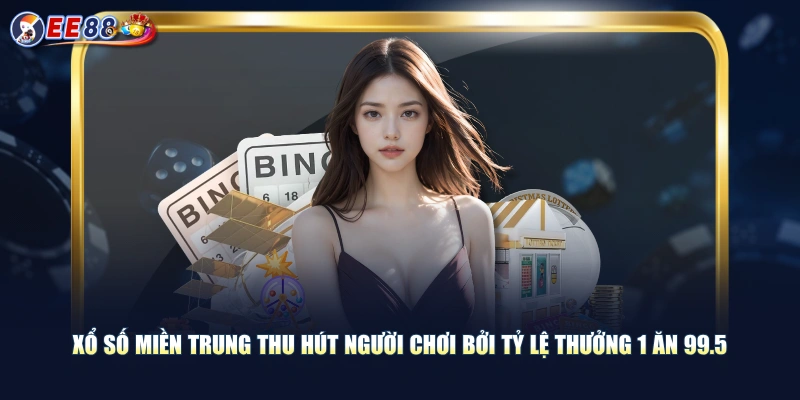 Chọn Xổ Số Miền Trung Thử Vận May Rinh Ngay Tiền Thưởng Lớn